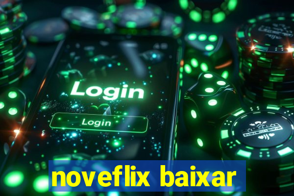 noveflix baixar